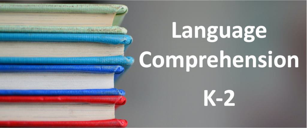 K-2 Language Comprehension