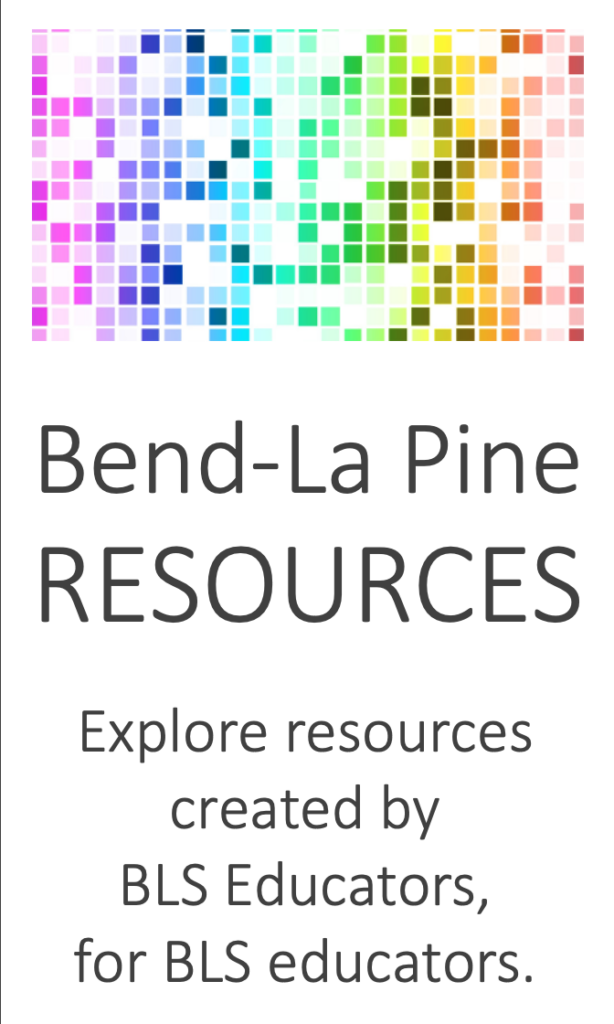 Bend La Pine Resources: Explore resources created by BLS educators, for BLS educators